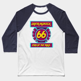 Route 66 - end of the trail Santa Monica Baseball T-Shirt